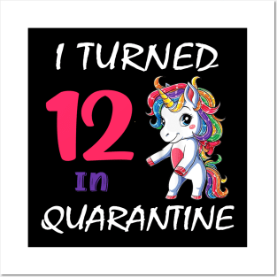 I Turned 12 in quarantine Cute Unicorn Posters and Art